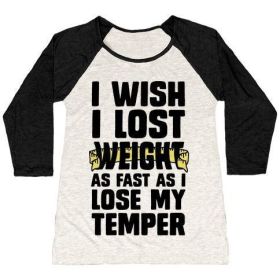 I WANT LOSE WEIGHT AS FAST AS I LOSE MY TEMPER WOMEN'S TRI-BLEND BASEBALL TEE (Size-Color: x-large-Oatmeal / Black, Style: Women's Tri-Blend Baseball Tee)